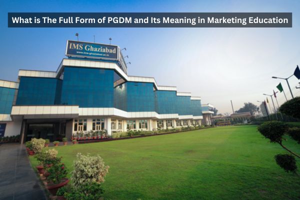 What is The Full Form of PGDM and Its Meaning in Marketing Education